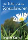 Der Tote und das Gänseblümchen