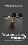 Warum, Silke, warum?