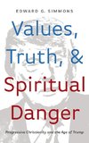 Values, Truth, and Spiritual Danger