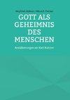 Gott als Geheimnis des Menschen