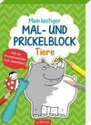 Mein lustiger Mal- und Prickelblock Tiere