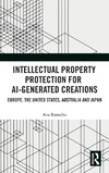 Intellectual Property Protection for AI-generated Creations