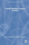 Trauma-Informed Forensic Practice