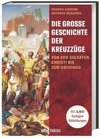 Die große Geschichte der Kreuzzüge