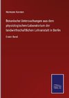 Botanische Untersuchungen aus dem physiologischen Laboratorium der landwirthschaftlichen Lehranstalt in Berlin