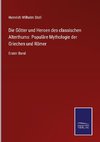 Die Götter und Heroen des classischen Alterthums: Populäre Mythologie der Griechen und Römer