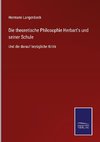 Die theoretische Philosophie Herbart's und seiner Schule