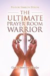 The Ultimate Prayer Room Warrior