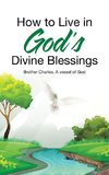 How to Live in God's Divine Blessings