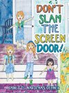 Don't Slam the Screen Door!