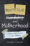 Heart Shift and Motherhood