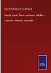 Geschichte der Stadt und Landschaft Bern