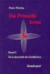 Das Primzahlkreuz 1. Im Labyrinth des Endlichen