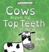 Cows Have No Top Teeth