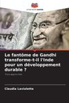 Le fantôme de Gandhi transforme-t-il l'Inde pour un développement durable ?