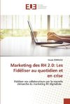 Marketing des RH 2.0: Les Fidéliser au quotidien et en crise