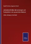 Jahresbericht über die Leistungen und Fortschritte in der gesammten Medicin