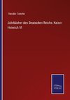 Jahrbücher des Deutschen Reichs: Kaiser Heinrich VI