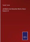 Jahrbücher des Deutschen Reichs: Kaiser Heinrich VI