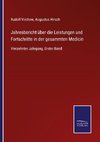 Jahresbericht über die Leistungen und Fortschritte in der gesammten Medicin