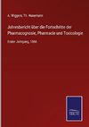 Jahresbericht über die Fortschritte der Pharmacognosie, Pharmacie und Toxicologie