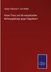 Kaiser Franz und die europäischen Befreiungskriege gegen Napoleon I