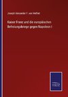 Kaiser Franz und die europäischen Befreiungskriege gegen Napoleon I