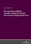 De la protesta callejera al poder estatal: El caso del movimiento indígena boliviano