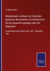 Westermann's Jahrbuch der illustrirten deutschen Monatshefte: Ein Familienbuch für das gesammte geistige Leben der Gegenwart