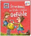 WAS IST WAS Meine Welt So wütend, so froh - meine Gefühle