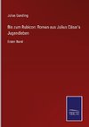 Bis zum Rubicon: Roman aus Julius Cäsar's Jugendleben