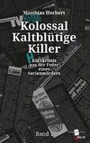 Kolossal Kaltblütige Killer