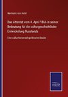 Das Attentat vom 4. April 1866 in seiner Bedeutung für die culturgeschichtliche Entwickelung Russlands