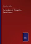 Compendium der chirurgischen Operationslehre