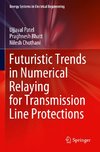 Futuristic Trends in Numerical Relaying for Transmission Line Protections