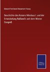 Geschichte des Kaisers Nikolaus I. und der Entwickelung Rußland's seit dem Wiener Congreß