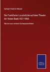 Die Frankfurter Localstücke auf dem Theater der freien Stadt,1821-1866