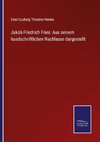 Jakob Friedrich Fries: Aus seinem handschriftlichen Nachlasse dargestellt