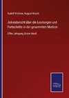 Jahresbericht über die Leistungen und Fortschritte in der gesammten Medicin