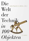 Die Welt der Technik in 100 Objekten