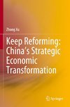 Keep Reforming: China's Strategic Economic Transformation