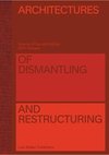 Architectures of Dismantling and Restructuring