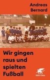 Wir gingen raus und spielten Fußball