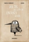 Der Tag, an dem ich ein Vogel wurde