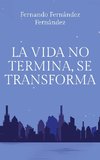 La vida no termina, se transforma