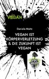 Vegan ist Körperverletzung & Die Zukunft ist vegan