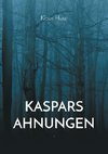 Kaspars Ahnungen