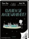 Glauben Sie an die Wahrheit?