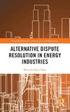 Alternative Dispute Resolution in Energy Industries