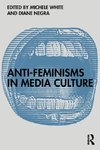 Anti-Feminisms in Media Culture